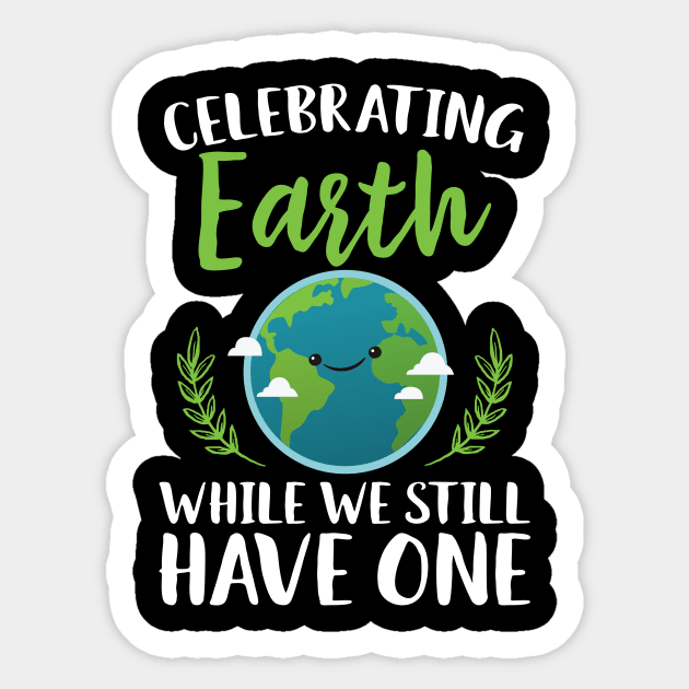 Celebrating Earth While We Still Have One Sticker by Eugenex